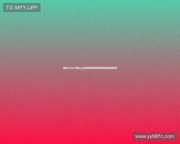 贝博betball体育app下载:畅享极速体育赛事体验,随时随地轻松投注 贝博betball体育app下载:畅享极速体育赛事体验,随时随地轻松投注